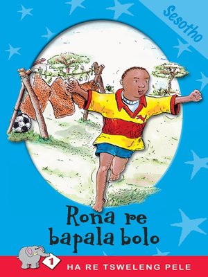 cover image of Ha Re Tsweleng Pele: Level 1 Book 3: Rona Re Bapala